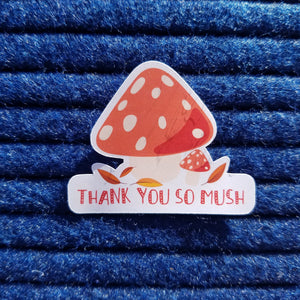 Thank You So Mush mushroom Stickers