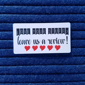 Love your stuff - Leave us a review  Stickers