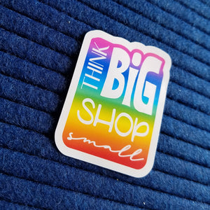 Think BIG, Shop small Stickers