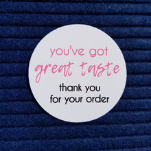 Load image into Gallery viewer, You&#39;ve got great taste, thank you for your order! Sticker
