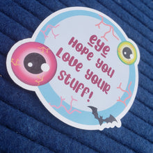 Load image into Gallery viewer, Eye hope you love your stuff Halloween Stickers
