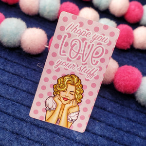 I Hope You Love Your Stuff Sticker
